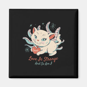 Love Is Strange And So Am I - Weird Cat Valentine Magnet