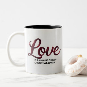 Love is Suffering Quote Coffee Mug