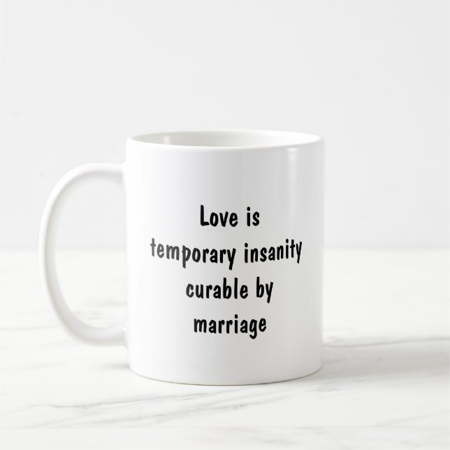 Love is temporary insanity cureable by marriage Fu Coffee Mug (Left)