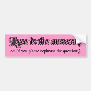 Love Is The Answer Funny Bumper Sticker Humour