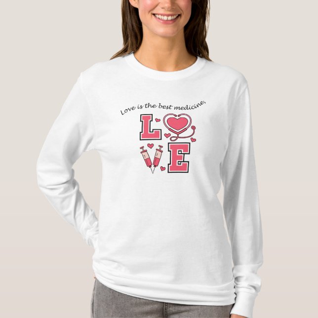 Love is the best medicine T-Shirt (Front)