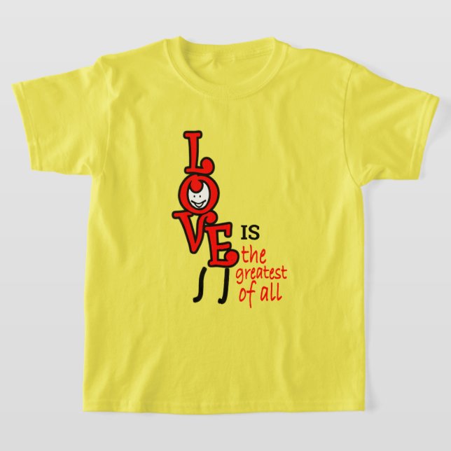 Love Is The Greatest Of All Children T-Shirt (Laydown)