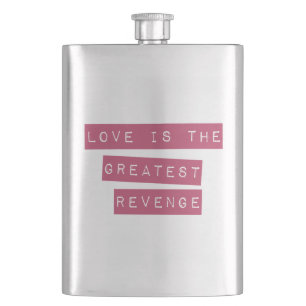 Love Is The Greatest Revenge Hip Flask