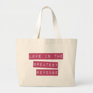 Love Is The Greatest Revenge Large Tote Bag