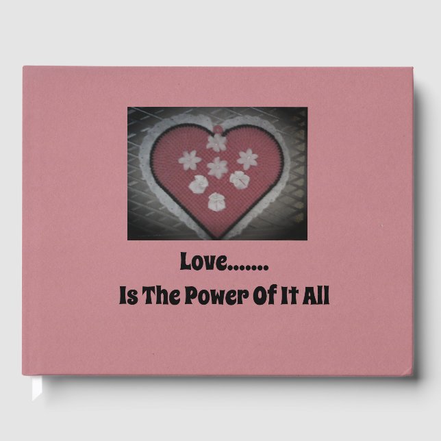 Love...... Is The Power Of It All Guest Book (Front)