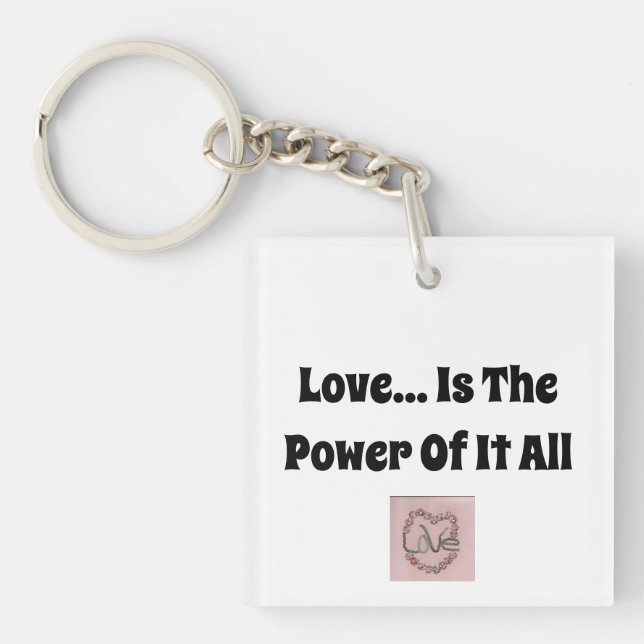 Love...Is The Power Of It All Key Ring (Front)