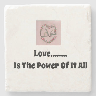 Love Is The Power Of It All Stone Coaster