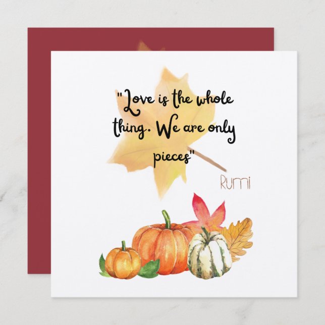 "Love is the whole thing. We are only pieces" Rumi Invitation (Front/Back)