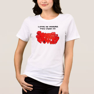 LOVE IS WHERE YOU FIND IT tee