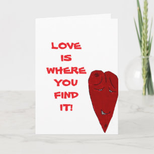 LOVE IS WHERE YOU FIND IT VALENTINE tee Holiday Card