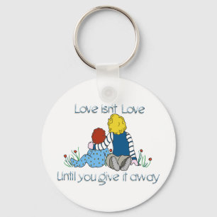 Love isn't Love Key Ring