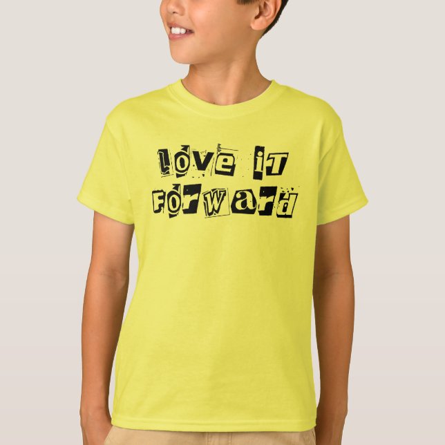 Love it forward, Cute Kindness Quote Inspirational T-Shirt (Front)