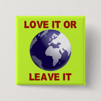 Love It Or Leave It 15 Cm Square Badge