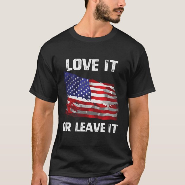Love It Or Leave It Patriotic American Usa Flag Co T-Shirt (Front)