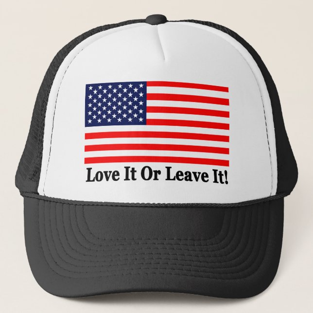 Love It Or Leave It! Trucker Hat (Front)