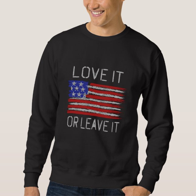 Love it or leave it USA Flag Sweatshirt (Front)