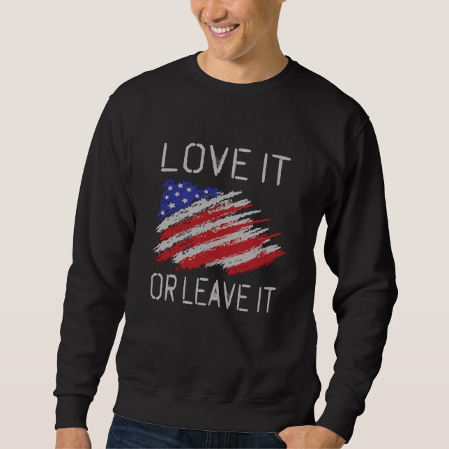 Love it or leave it USA Flag Sweatshirt (Front)