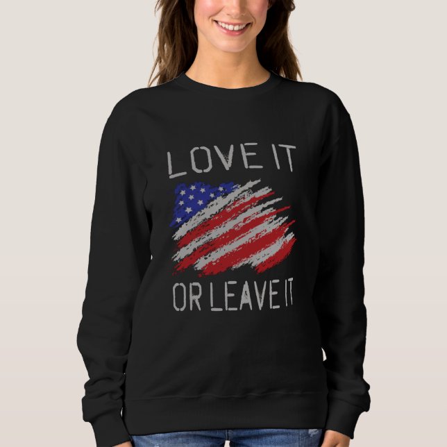Love it or leave it USA Flag Sweatshirt (Front)