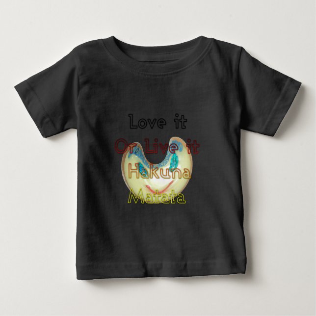Love it or Live it Hakuna Matata.png Baby T-Shirt (Front)