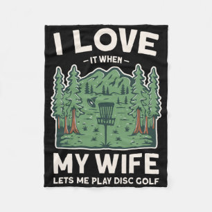 Love It When My Wife Let's Me Play Disc Golf Husba Fleece Blanket