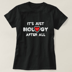 Love: it's just biology after all! T-Shirt