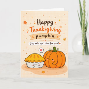 Love I've Only Got Pies For You Cute Thanksgiving Card