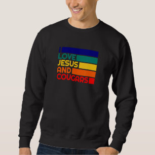 Love Jesus And Cougars Mature Woman  Cougar Bait Sweatshirt