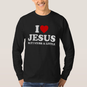 Love Jesus But I Cuss A Little Christians Religio T-Shirt