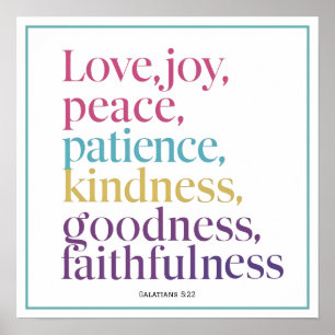 Love Joy Peace Patience Kindness Goodness Faithful Poster