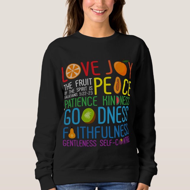 Love Joy The Fruit Of The Spirit Is Peace Patience Sweatshirt (Front)