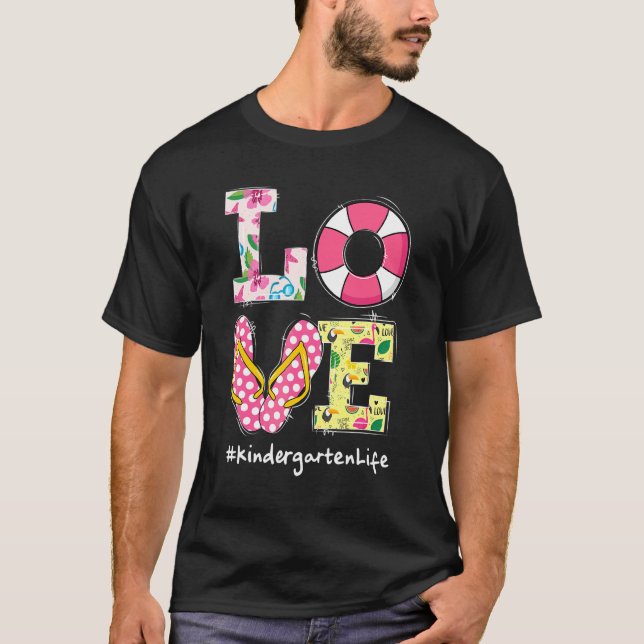 Love Kindergarten Life Last Day Of School Summer B T-Shirt (Front)