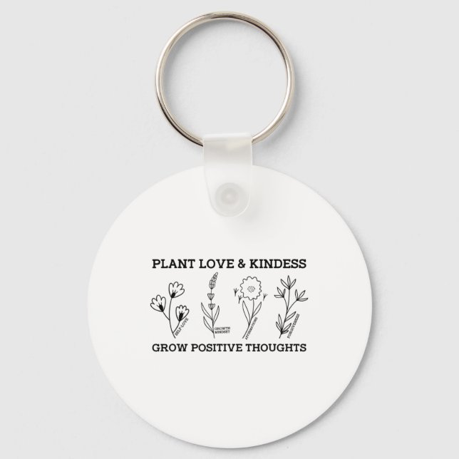 Love Kindness Grow Positive Thoughts Saying Self-c Key Ring (Front)