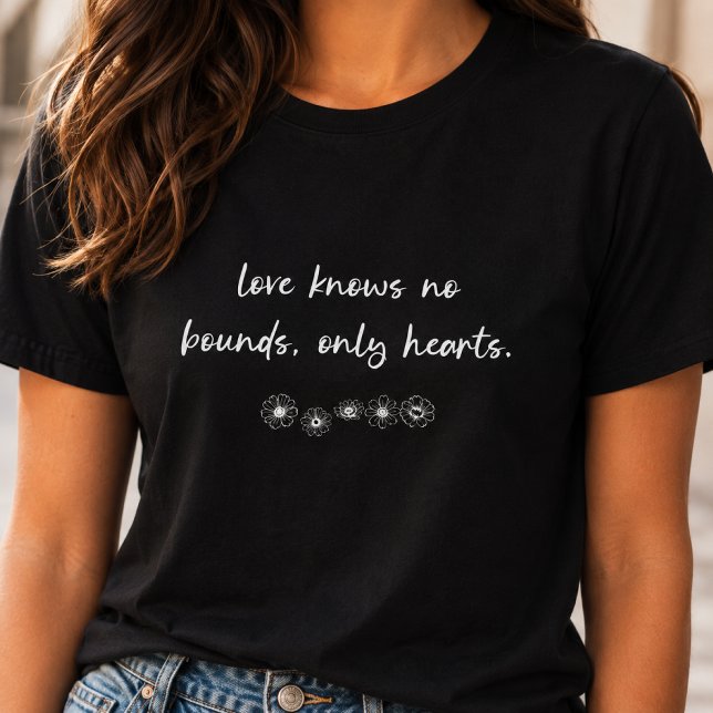 Love Knows No Bounds Floral Script Quote Design T-Shirt (Creator Uploaded)