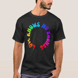 Love Knows No Bounds T-Shirt
