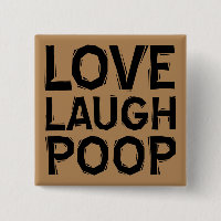Love Laugh Poop Funny Button Badge Pin Quotes