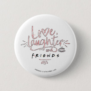 Love, Laughter and FRIENDS™ 6 Cm Round Badge