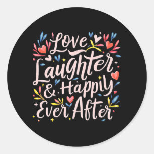 Love Laughter And Happily Ever After Bride Bachelo Classic Round Sticker