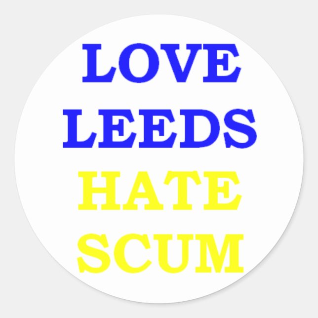 Love Leeds Hate Scum Classic Round Sticker (Front)