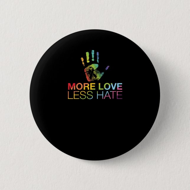 Love Less Hate  6 Cm Round Badge (Front)