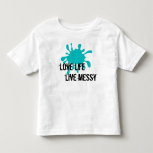 Love life, Live messy Aqua Toddler T-Shirt