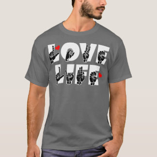 LOVE LIFE text and ASL Sign language design T-Shirt