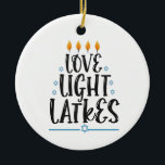 Love Light Latkes Funny Hanukkah Jewish Holiday Ceramic Tree Decoration<br><div class="desc">jewish, latkes, holiday, religion, hanukkah, gift, birthday, ugly, sweater</div>