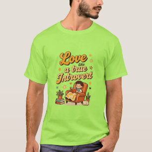Love Like a True Introvert Design T-Shirt