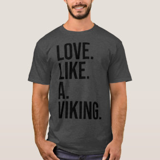 Love Like A Viking black text T-Shirt