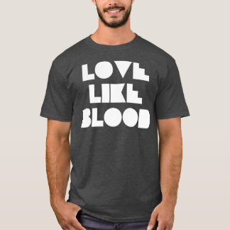 Love Like Bood white T-Shirt