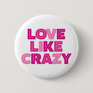 Love Like Crazy. 6 Cm Round Badge