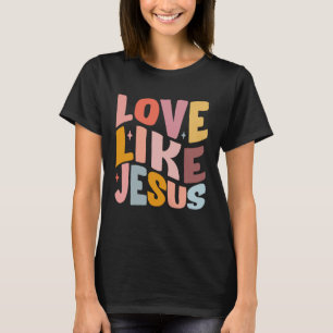 Love Like Jesus Christian Bible Verse Preppy  1 T-Shirt