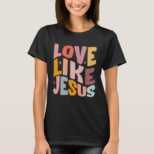 Love Like Jesus Christian Bible Verse Preppy  1 T-Shirt (Front)