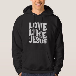 Love Like Jesus Christian Bible Verse Preppy Hoodie