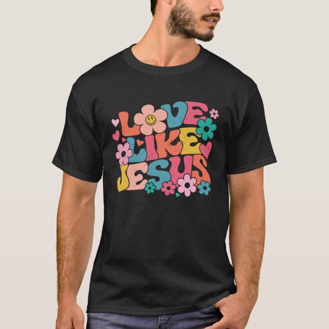 Love Like Jesus Christian Bible Verse Trendy Flora T-Shirt (Front)